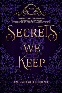 Secrets We Keep fantasy and paranormal romance writers 2024 anthology . Subtitle reads "Hearts are Made to Be Unlocked." Purple book cover with gold detailing and a heart-shaped flower petals and a lock.