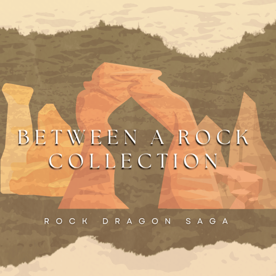 Cover art for Between a Rock Collection rock dragon saga includes rock formations and a stone archway on a sandy, ripped parchment background.